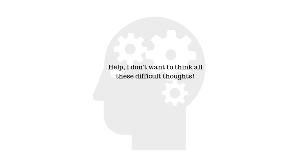Help, I don't want to think all these difficult thoughts!.png